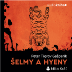 Audiokniha Šelmy a hyeny_Peter Gašparík_Milo Kráľ_Kornel Karovič